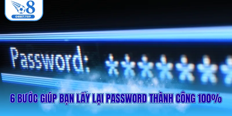 6 bước giúp bạn lấy lại password thành công 100%