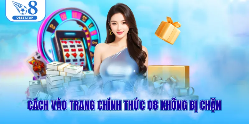 Cách Vào O8 Không Chặn Cực Đơn Giản, An Toàn Cho Người Mới 1 Cách vào trang chính thức O8 không bị chặn