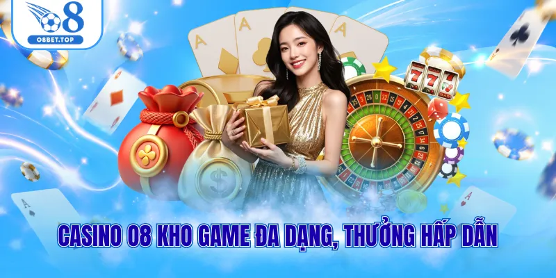 Casino O8 kho game đa dạng, thưởng hấp dẫn