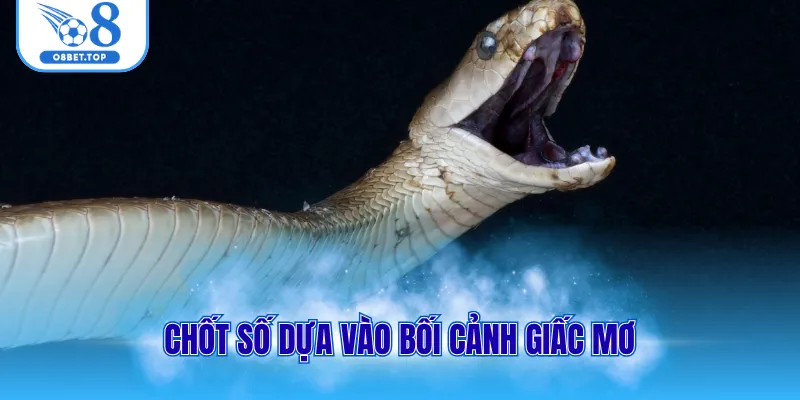 Chốt số dựa vào bối cảnh giấc mơ