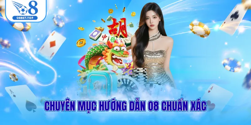 Chuyên mục hướng dẫn O8 chuẩn xác