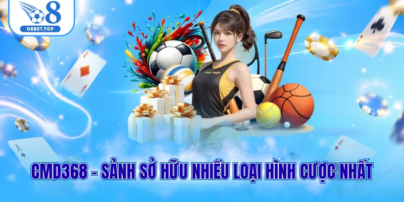 Thể thao O8 3 CMD368 - Sảnh sở hữu nhiều loại hình cược nhất