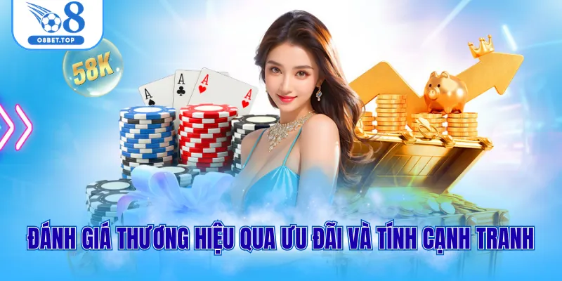 Đánh Giá O8 - Thiên Đường Giải Trí Uy Tín Bậc Nhất 2026 3 Đánh giá thương hiệu qua ưu đãi và tính cạnh tranh