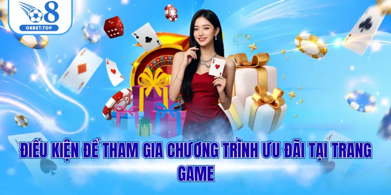 Khuyến mãi O8 3 Điều kiện để tham gia chương trình ưu đãi tại trang game