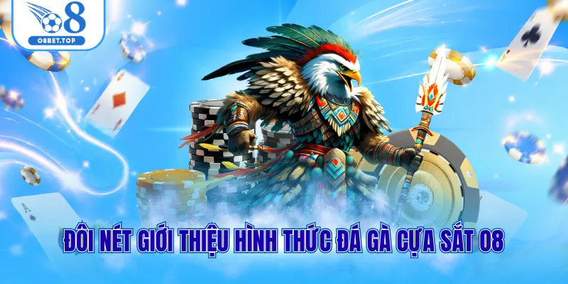 Đôi nét giới thiệu hình thức đá gà cựa sắt O8