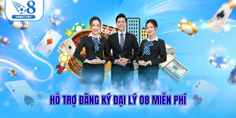 Hỗ trợ đăng ký đại lý O8 miễn phí