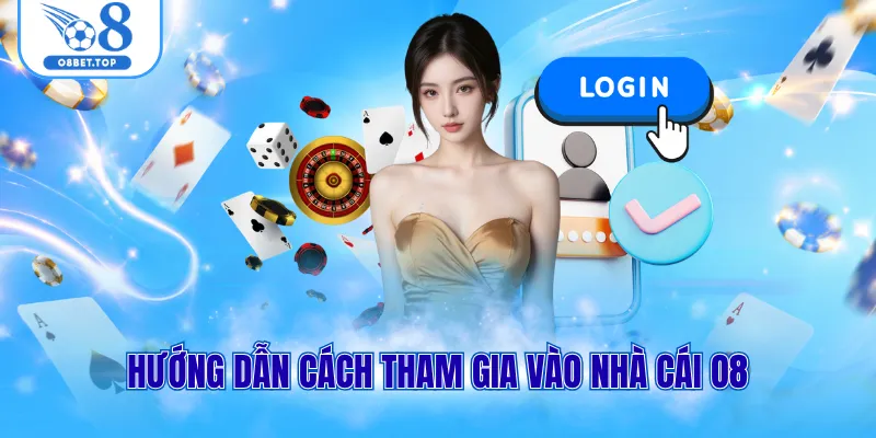 Hướng dẫn cách tham gia vào nhà cái O8