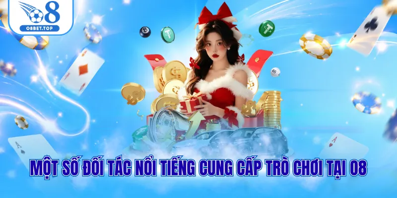 Game O8 3 Một số đối tác nổi tiếng cung cấp trò chơi tại O8