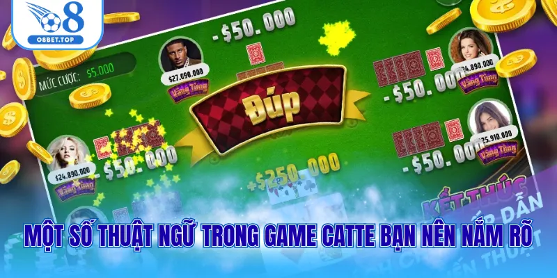 Một số thuật ngữ trong game Catte bạn nên nắm rõ