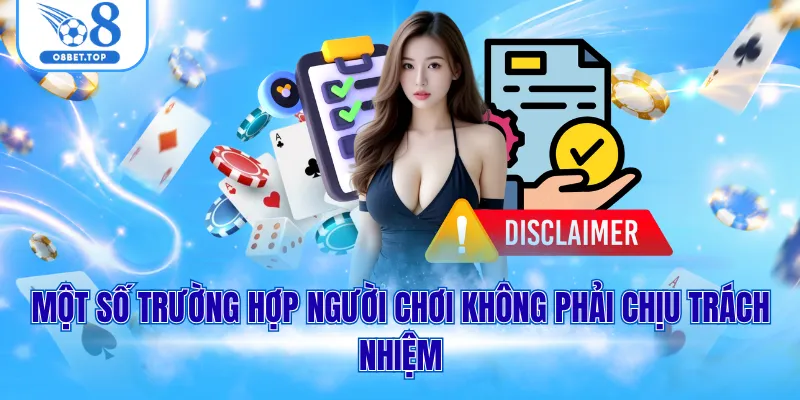Một số trường hợp người chơi không phải chịu trách nhiệm