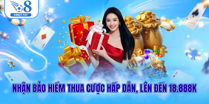 Khuyến mãi O8 2 Nhận bảo hiểm thua cược hấp dẫn, lên đến 18.888k