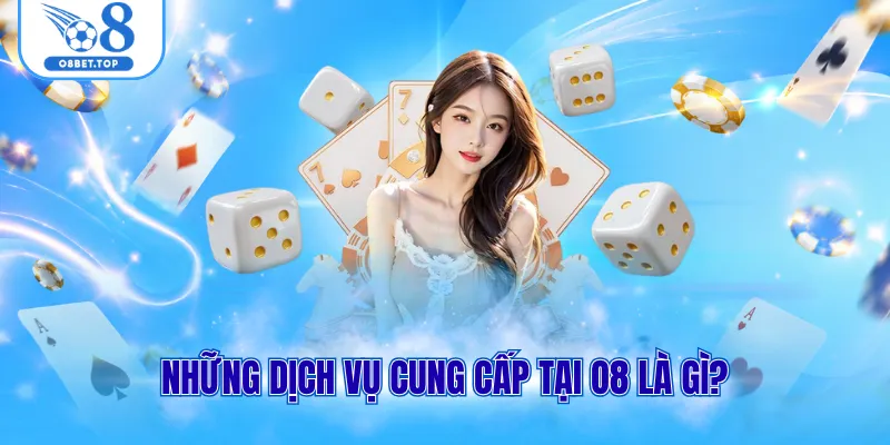 Những dịch vụ cung cấp tại O8 là gì?