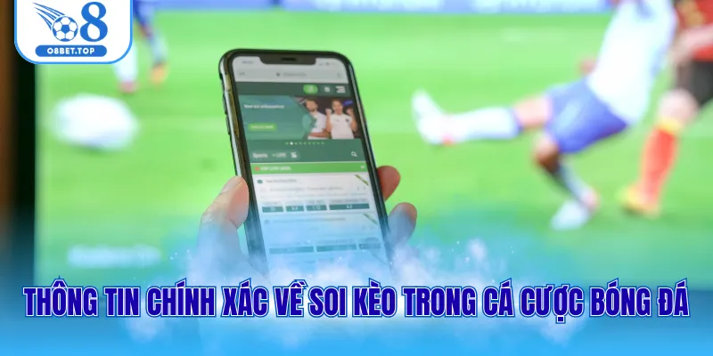 Thông tin chính xác về soi kèo trong cá cược bóng đá