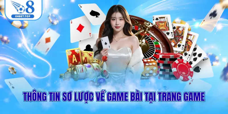 Game bài O8 1 Thông tin sơ lược về game bài tại trang game