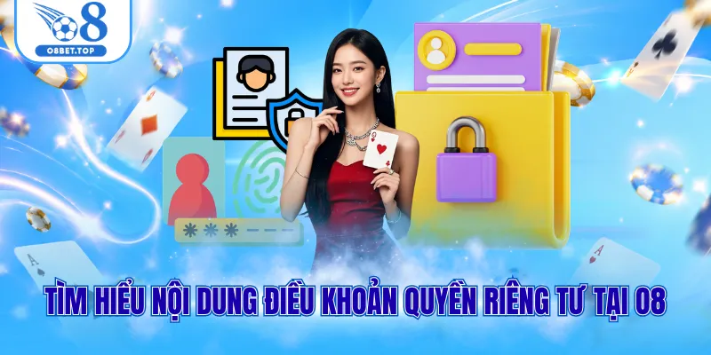 Quyền Riêng Tư O8 1 Tìm hiểu nội dung điều khoản quyền riêng tư tại O8