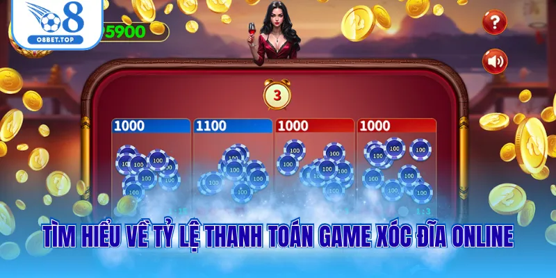 Tìm hiểu về tỷ lệ thanh toán game xóc đĩa online